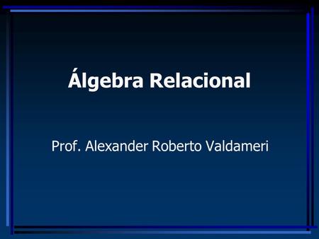 Prof. Alexander Roberto Valdameri