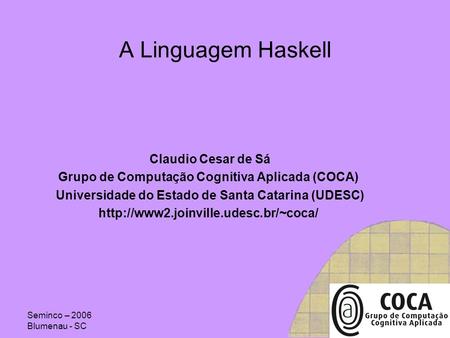 A Linguagem Haskell Claudio Cesar de Sá
