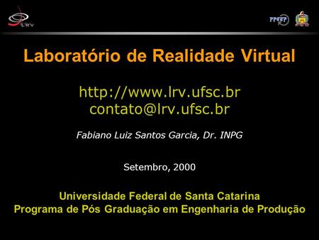 Laboratório de Realidade Virtual  lrv. ufsc. br