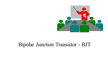 Bipolar Junction Transistor - BJT