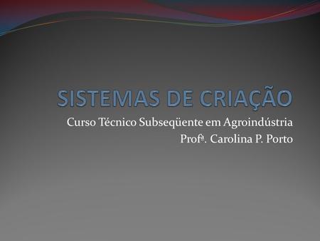 Curso Técnico Subseqüente em Agroindústria Profª. Carolina P. Porto