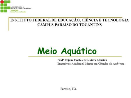 Meio Aquático INSTITUTO FEDERAL DE EDUCAÇÃO, CIÊNCIA E TECNOLOGIA