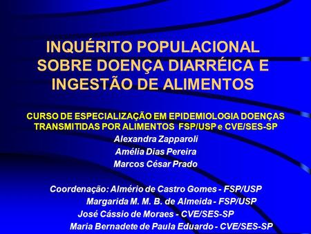 INQUÉRITO POPULACIONAL SOBRE DOENÇA DIARRÉICA E INGESTÃO DE ALIMENTOS