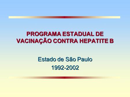 PROGRAMA ESTADUAL DE VACINAÇÃO CONTRA HEPATITE B