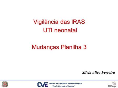 Vigilância das IRAS UTI neonatal Mudanças Planilha 3
