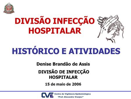 DIVISÃO INFECÇÃO HOSPITALAR HISTÓRICO E ATIVIDADES