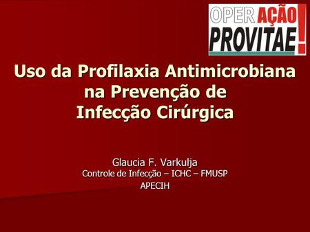 Uso da Profilaxia Antimicrobiana na Prevenção de Infecção Cirúrgica
