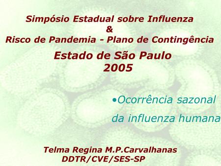 Estado de São Paulo 2005 Ocorrência sazonal da influenza humana