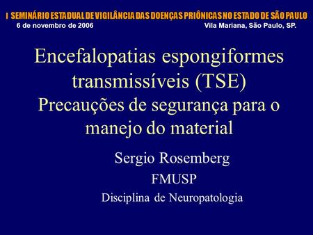 Sergio Rosemberg FMUSP Disciplina de Neuropatologia