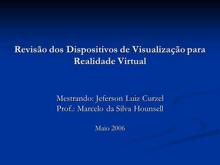 Revisão dos Dispositivos de Visualização para Realidade Virtual