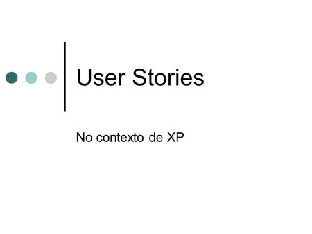 User Stories No contexto de XP.