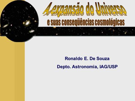 Ronaldo E. De Souza Depto. Astronomia, IAG/USP. Como podemos ter uma percepção das distâncias astronômicas em termos da nossa experiência diária? Unidade.
