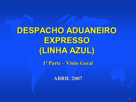 DESPACHO ADUANEIRO EXPRESSO (LINHA AZUL)