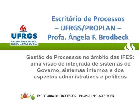 Escritório de Processos – UFRGS/PROPLAN – Profa. Ângela F. Brodbeck