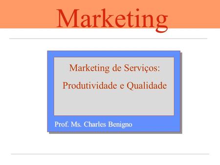 Marketing Marketing de Serviços: Produtividade e Qualidade