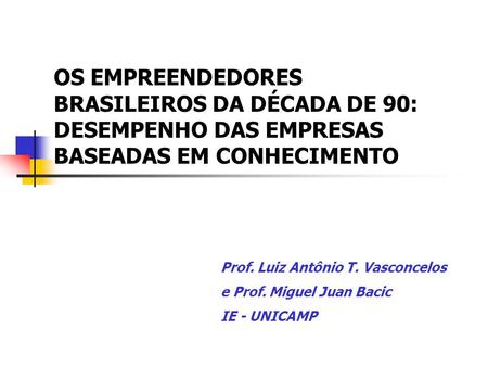 Prof. Luiz Antônio T. Vasconcelos e Prof. Miguel Juan Bacic