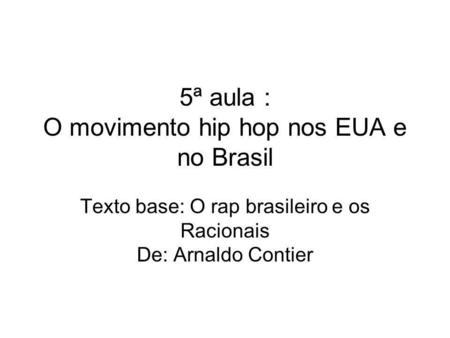 5ª aula : O movimento hip hop nos EUA e no Brasil