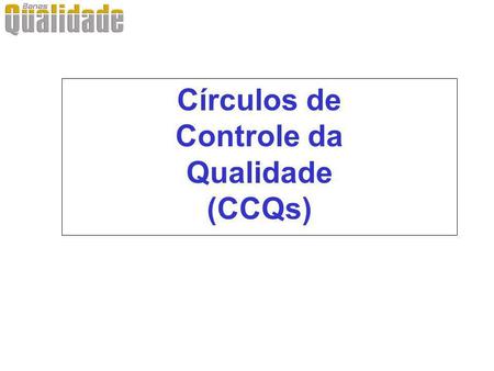 Círculos de Controle da Qualidade (CCQs)