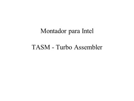 Montador para Intel TASM - Turbo Assembler