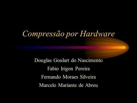 Compressão por Hardware