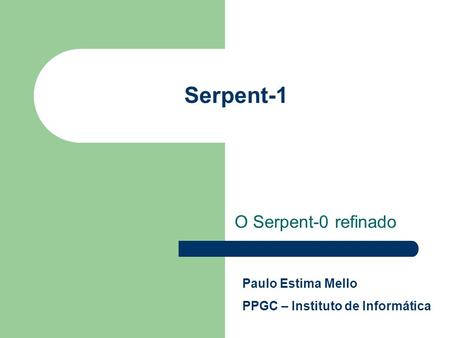 Serpent-1 O Serpent-0 refinado Paulo Estima Mello