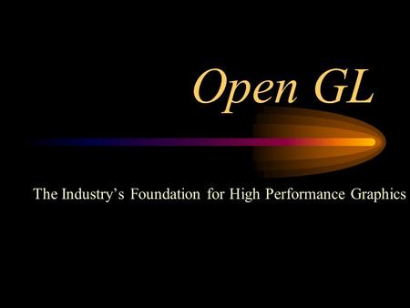 The Industry’s Foundation for High Performance Graphics