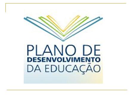 PDE - Plano de Desenvolvimento da Educação