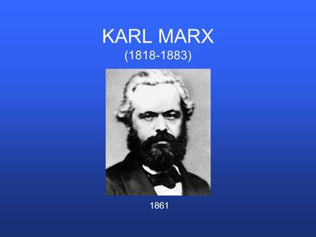KARL MARX (1818-1883) 1861.
