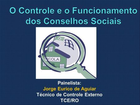 O Controle e o Funcionamento dos Conselhos Sociais