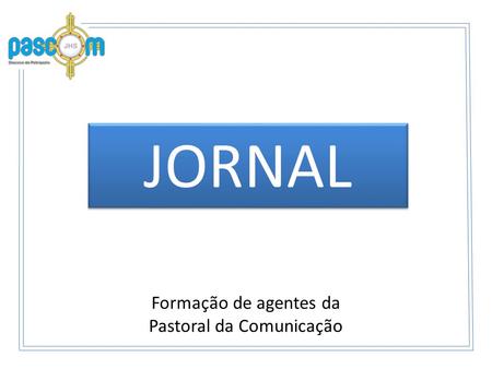 Formação de agentes da Pastoral da Comunicação JORNAL.