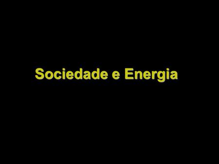 Sociedade e Energia.