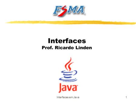 Interfaces em Java1 Interfaces Prof. Ricardo Linden.