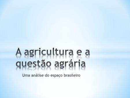 A agricultura e a questão agrária