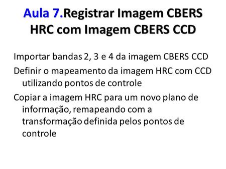 Aula 7.Registrar Imagem CBERS HRC com Imagem CBERS CCD