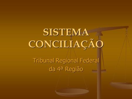 SISTEMA CONCILIAÇÃO Tribunal Regional Federal da 4ª Região.
