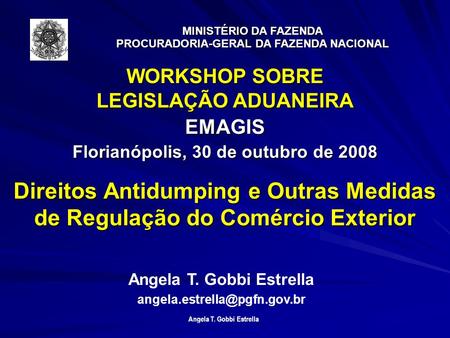 Florianópolis, 30 de outubro de 2008 Angela T. Gobbi Estrella