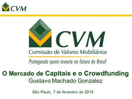 O Mercado de Capitais e o Crowdfunding Gustavo Machado Gonzalez