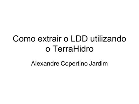 Como extrair o LDD utilizando o TerraHidro
