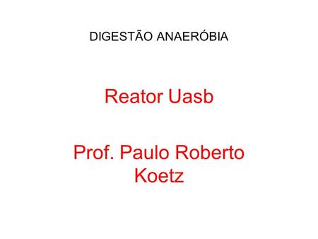 Reator Uasb Prof. Paulo Roberto Koetz