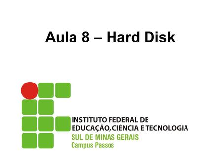 Aula 8 – Hard Disk.