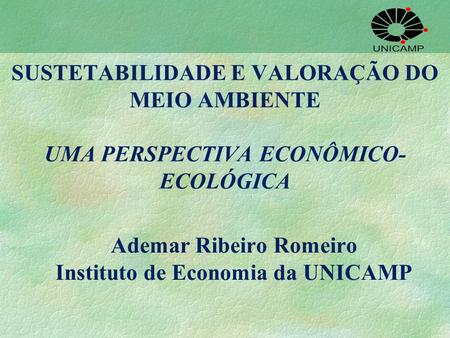 Ademar Ribeiro Romeiro Instituto de Economia da UNICAMP