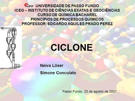 CICLONE Neiva Löser Simone Conculato UNIVERSIDADE DE PASSO FUNDO