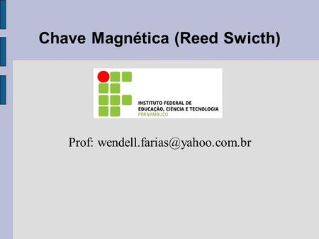 Chave Magnética (Reed Swicth)