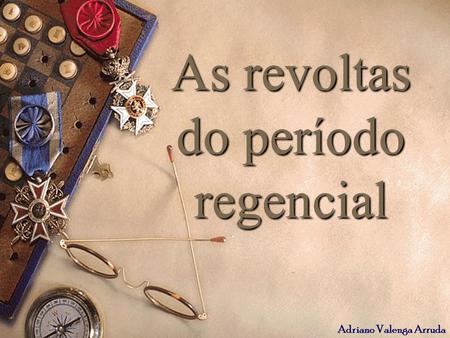As revoltas do período regencial