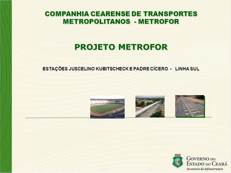 COMPANHIA CEARENSE DE TRANSPORTES METROPOLITANOS  - METROFOR