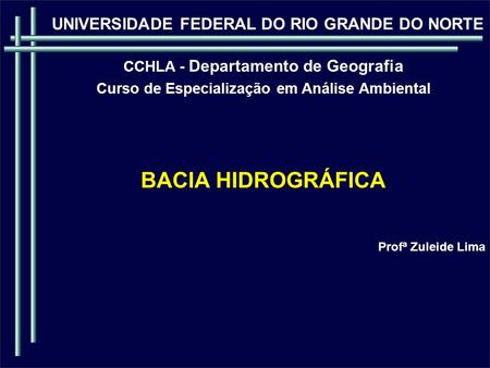 BACIA HIDROGRÁFICA UNIVERSIDADE FEDERAL DO RIO GRANDE DO NORTE