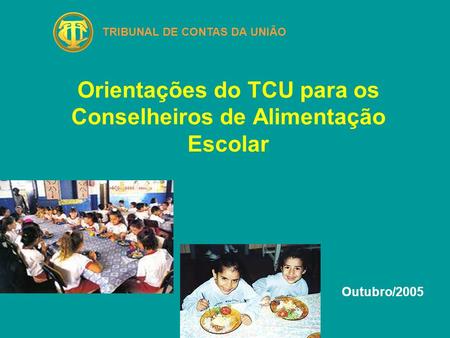 Orientações do TCU para os Conselheiros de Alimentação Escolar