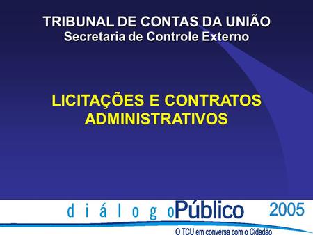 LICITAÇÕES E CONTRATOS ADMINISTRATIVOS TRIBUNAL DE CONTAS DA UNIÃO Secretaria de Controle Externo.