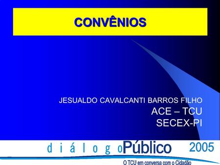 CONVÊNIOS JESUALDO CAVALCANTI BARROS FILHO ACE – TCU SECEX-PI