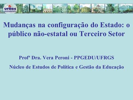 Profª Dra. Vera Peroni - PPGEDU/UFRGS